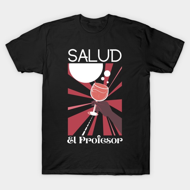 Salud El Profesor T-Shirt by GMAT